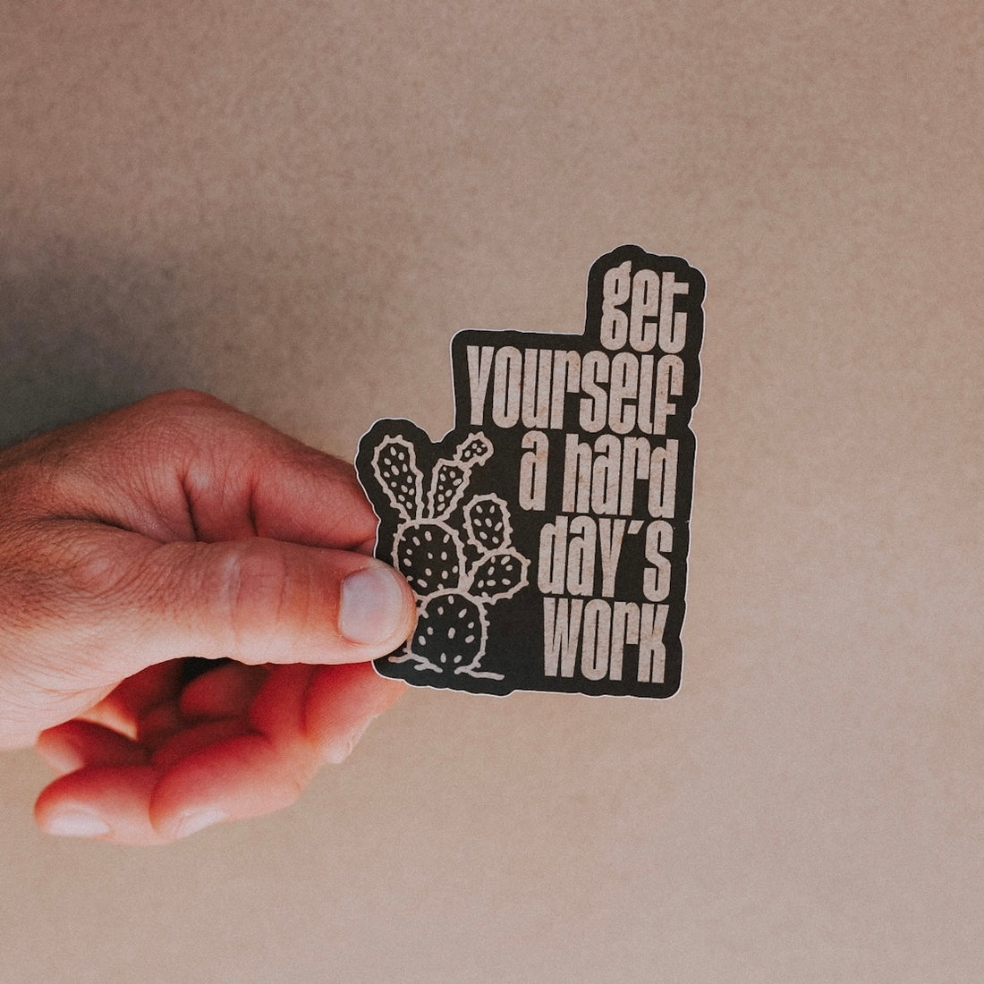 "Get Yourself A Hard Day's Work" Sticker